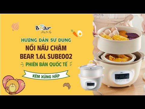 [Cách sử dụng] NỒI NẤU CHẬM BEAR 1.6L | SUBE002 (Bản Quốc tế) | Nồi nấu cháo chậm Bear kèm xửng hấp