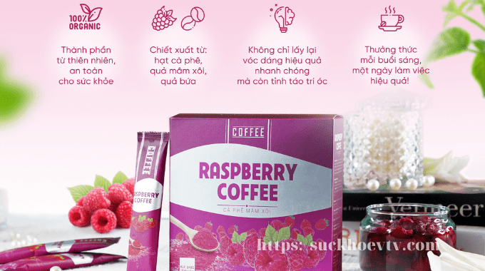 Ai nên dùng cà phê mâm xôi giảm cân Raspberry Coffee?
